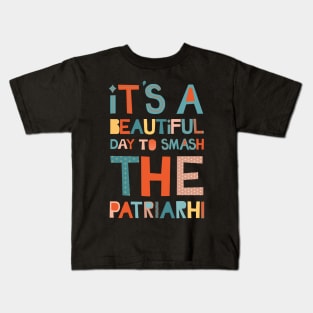 It's A Beautiful Day To Smash The Patriarchy Kids T-Shirt